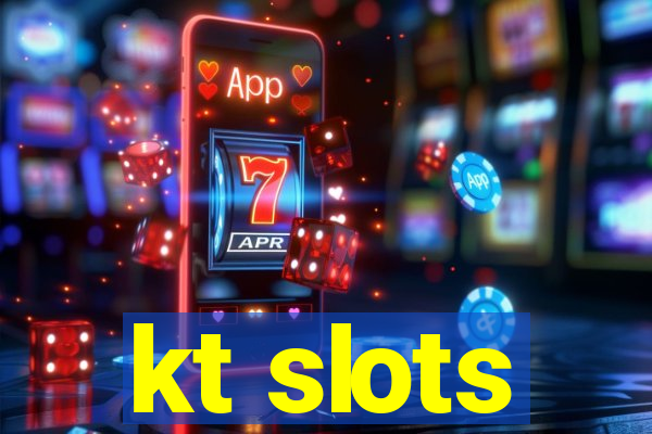kt slots